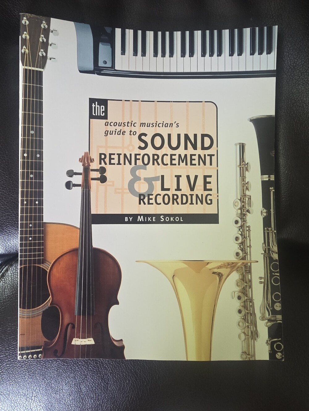 Acoustic Musician's Guide to Sound Reinforcement & Live Recording by Mike Sokol